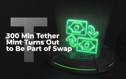 $300 Mln Tether Mint Turns Out to Be Part of Swap $300 Mln Tether Mint Turns Out to Be Part of Swap