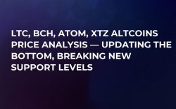 LTC, BCH, ATOM, XTZ Altcoins Price Analysis — Updating the Bottom, Breaking New Support Levels LTC, BCH, ATOM, XTZ Altcoins Price Analysis — Updating the Bottom, Breaking New Support Levels