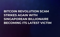 Bitcoin Revolution Scam Strikes Again with Singaporean Billionaire Becoming Its Latest Victim Bitcoin Revolution Scam Strikes Again with Singaporean Billionaire Becoming Its Latest Victim