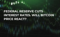 Federal Reserve Cuts Interest Rates. Will Bitcoin Price React? Federal Reserve Cuts Interest Rates. Will Bitcoin Price React?