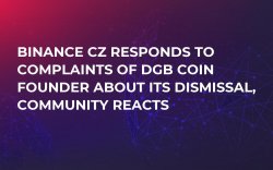 Binance CZ Responds to Complaints of DGB Coin Founder about Its Dismissal, Community Reacts Binance CZ Responds to Complaints of DGB Coin Founder about Its Dismissal, Community Reacts